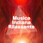 Musica Indiana Rilassante