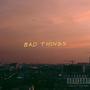 Bad things (feat. RUNJESSE) [Explicit]