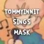 TommyInnit sings Mask