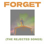 Forget (the Rejected Songs)