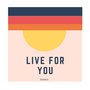 Live for You