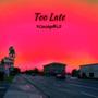 Too late (Explicit)