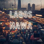 Lagos Nawa (Explicit)