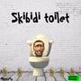 Skibidi toilet (Explicit)