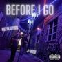 Before I Go (feat. J Webb) [Explicit]