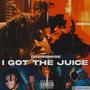 I GOT the Juice (Explicit)