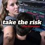 TAKE THE RISK (Explicit)