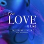 Your Love Is Like (feat. Farrahmon)