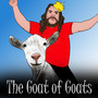 The Goat of Goats (Explicit)