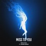 Miss To You