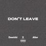 Don't Leave (feat. Mikels_Alter) [Explicit]