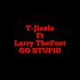 GO STUPID (feat. Larry Thepoet) [Explicit]