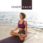 Inner Calm: Music for Meditation and Contemplation, to Restore Inner Freedom from Anxiety, Excitement or Disturbance