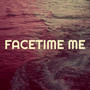 Facetime Me (Explicit)