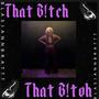 That B!tch (Explicit)