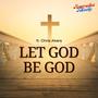 Let God Be God (feat. Chris Akers)