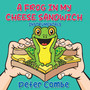 A Frog In My Cheese Sandwich (Instrumentals)