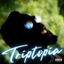 Triptopia (Explicit)