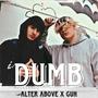 Dumb (feat. Alter Above) [Explicit]