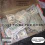 Cost To Be The Boss (Explicit)