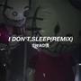 I Don't sleep(remix)