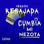 Cumbia Mi Nezota (Rebajada)