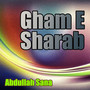 Gham E Sharab