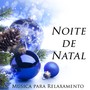 Noite de Natal: Música Internacionais para Relaxamento de Natal y para Ser Feliz