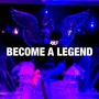 BECOME A LEGEND