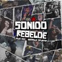 Sonido Rebelde (Explicit)