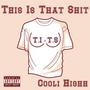 (T.I.T.S) This Is That Shi [Explicit]