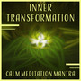 Inner Transformation – Calm Meditation Mantra: Peaceful Music, Inspirational Moments, Soul Freedom, Questions & Answers