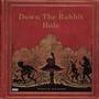 Down The Rabbit Hole (Explicit)