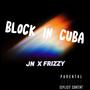 BLOCK IN CUBA (feat. Frizzy)