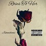 Roses to Her (Explicit)