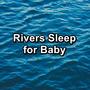 Rivers Sleep for Baby