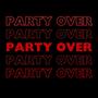 Party Over (Explicit)