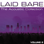 Laid Bare : The Acoustic Collection Volume 2