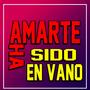 Amarte Ha Sido En Vano (feat. Sonido Condor)