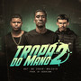 Tropa do Mano 2 (Explicit)