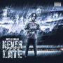 Never Too Late (Explicit)