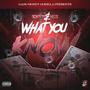 What You Know (feat. Mess) [Explicit]