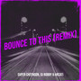 Bounce to This (Remix) [Explicit]