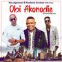 Obi Akonodie (feat. Kwabena Sunkwa & Kk Fosu)