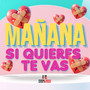 Mañana Si Quieres Te Vas