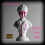 DON'T TRY ME (Explicit)