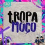 Tropa do Moço (Explicit)