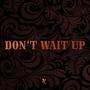 Don't Wait Up