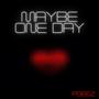 Maybe One Day (Remastered)