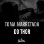 TOMA MARRETADA DO THOR - ARACRUZ TROPADA DE ARACRUZ (feat. DJ VN DE ACZ & MC FG) [Explicit]